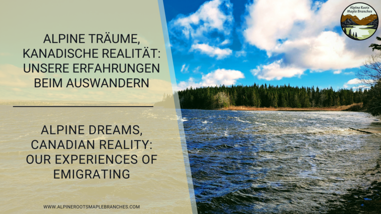Alpine Träume, Kanadische Realität: Unsere Erfahrungen beim Auswandern