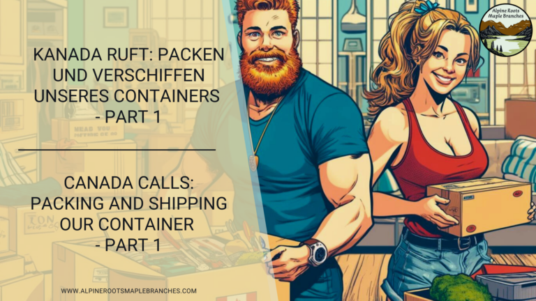 Kanada ruft: Packen und Verschiffen unseres Containers – Part 1
