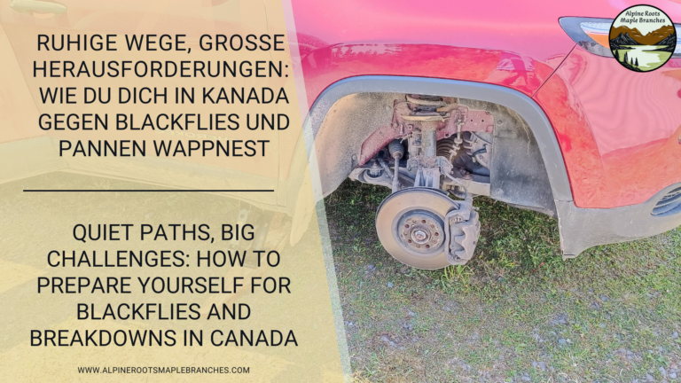 Ruhige Wege, große Herausforderungen: Wie du dich in Kanada gegen Blackflies und Pannen wappnest